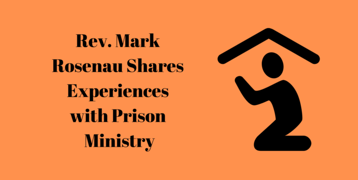Rev. Mark Rosenau Shares Experiences with Prison Ministry